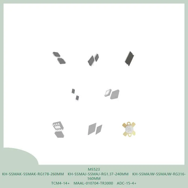 

MS523 KH-SSMAK-SSMAK-RG178-260MM KH-SSMAJ-SSMAJ-RG1.37-240MM KH-SSMAJW-SSMAJW-RG316-160MM TCM4-14+ MAAL-010704-TR3000 ADC-15-4+