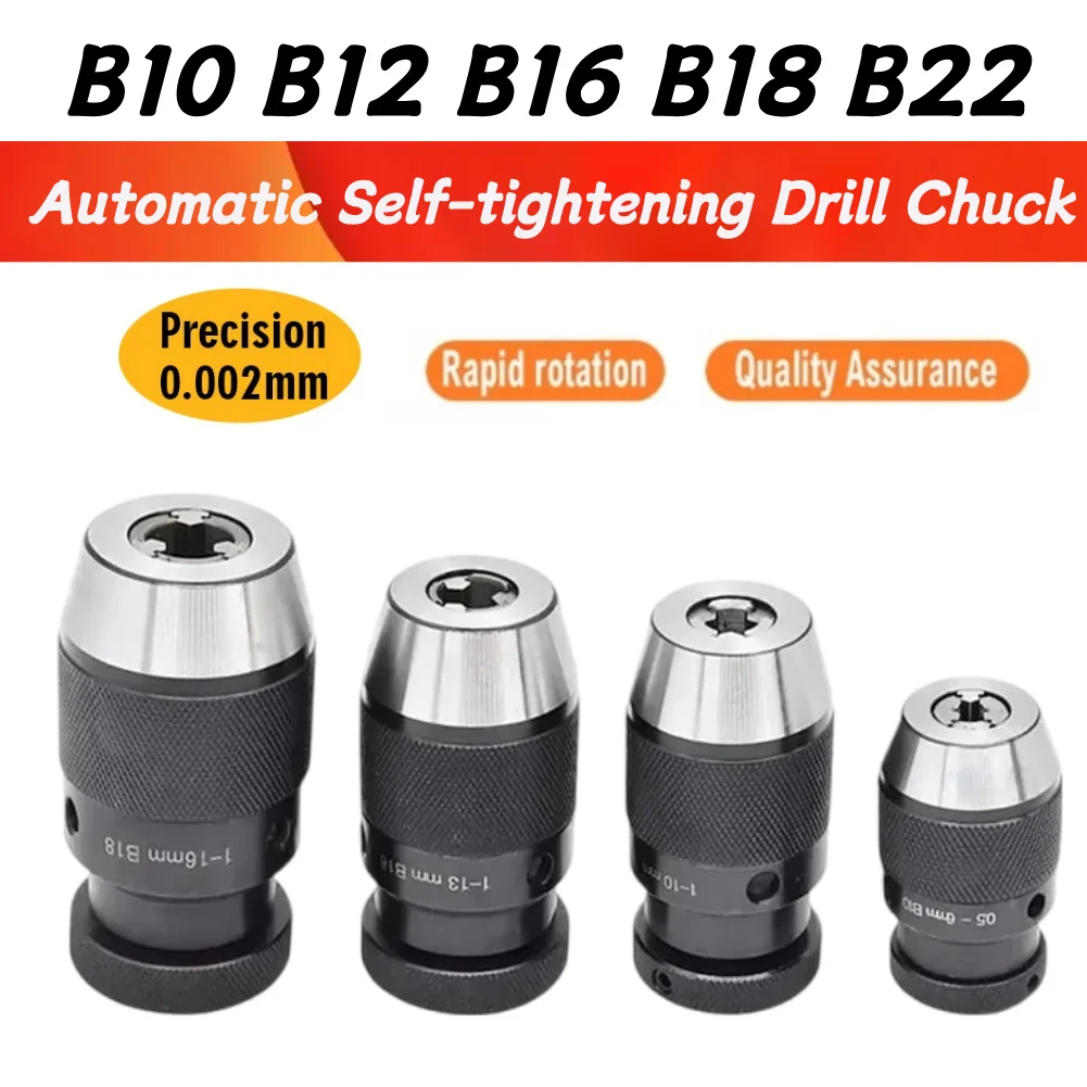 Automatic Self-Tightening Drill Chuck B10 B12 B16 B18 B22 0.5-6 1-10 1-13 1-16 5-20mm Universal Fit for Power Tools