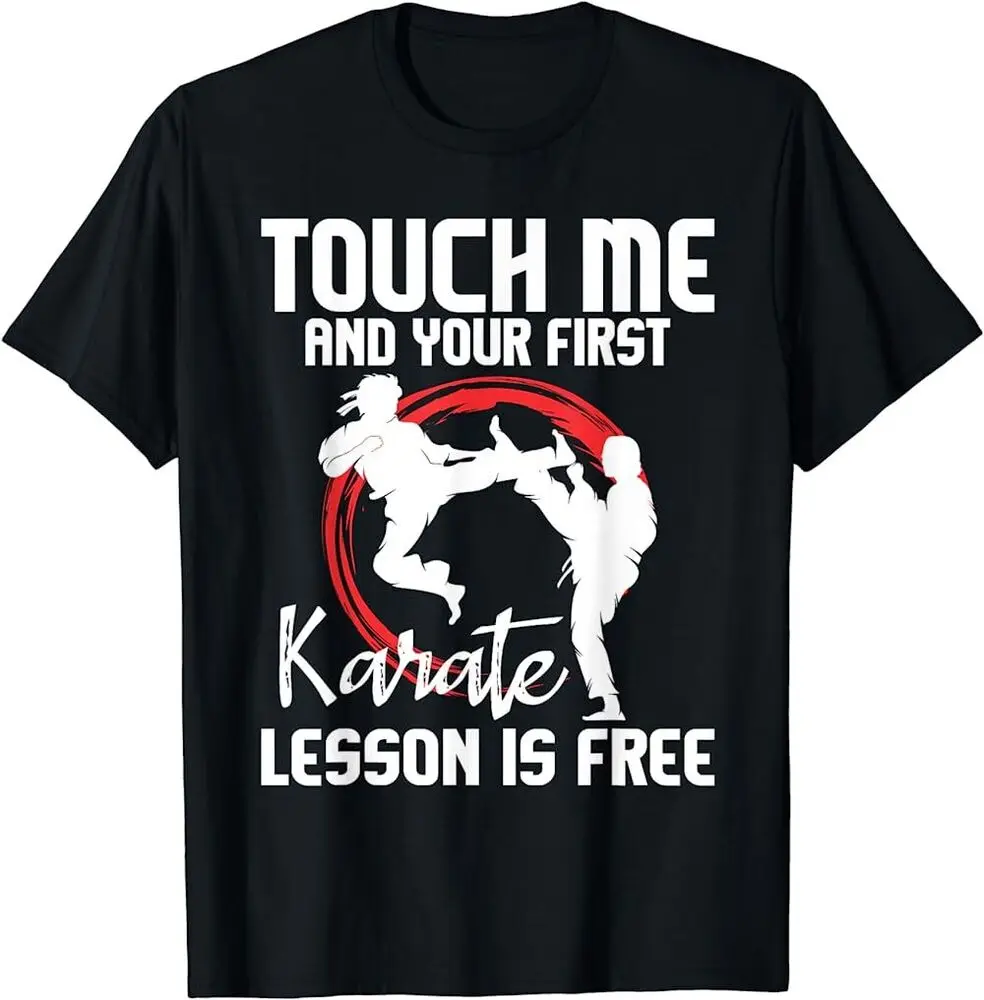 

Touch Me And Your First Karate Lesson Is Free Karateka T-Shirt Unisex T-shirts Luxury Brand Fashion Couple's Cloths