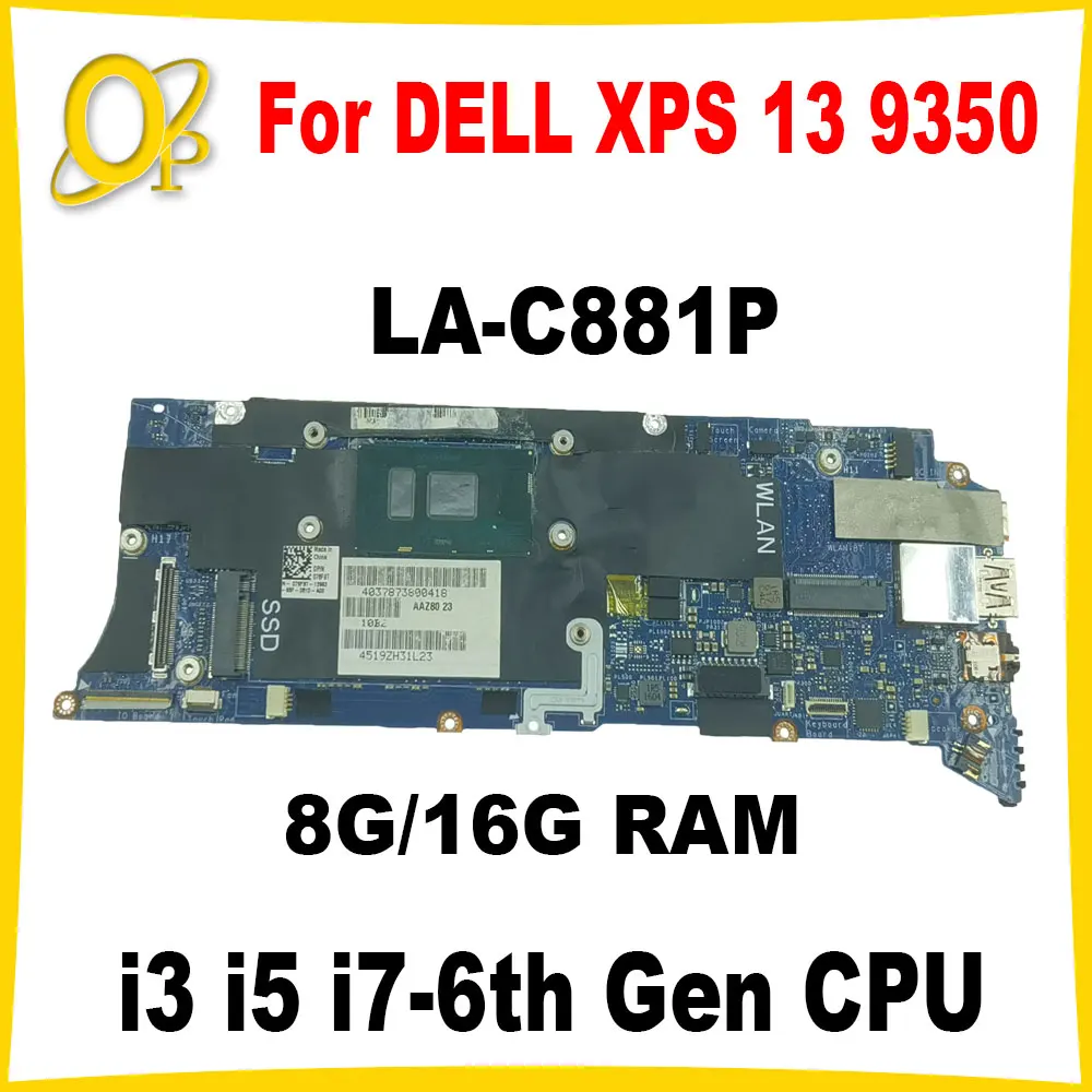 

LA-C881P for DELL XPS 13 9350 Laptop Motherboard 076F9T 0TG3CN 0H67KH 0V33HM i3 i5 i7-6th Gen CPU 8G/16G RAM DDR3 Fully tested