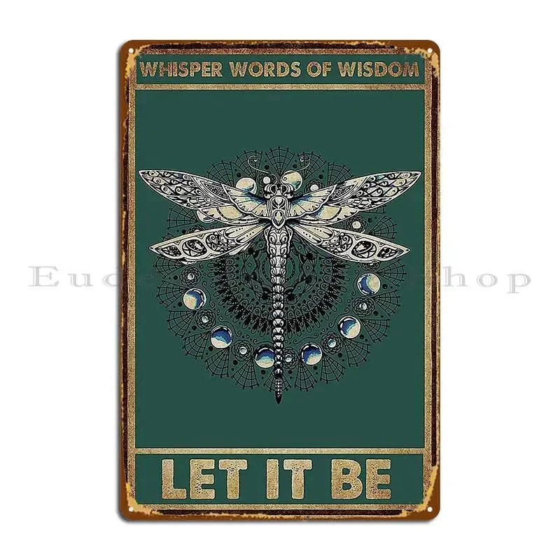 Whisper Words Of Wisdom Let It Be Dragonfly Metal Plaque Poster Club Bar Bar Party Create Custom Tin Sign Poster