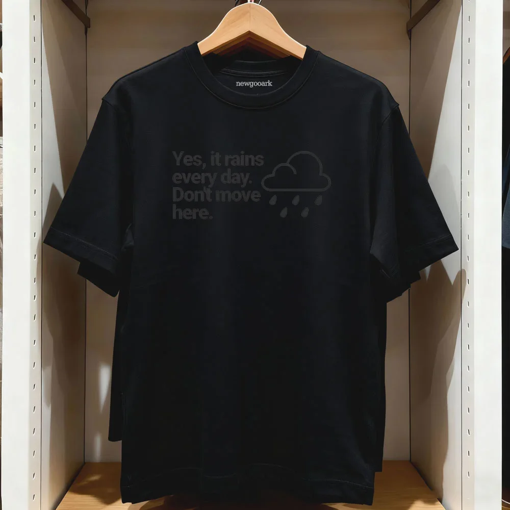 Yes it rains every day Don't move here Seattle Rain shirt woman man summer cotton graphic t shirts Adult streetwear Short-sleev
