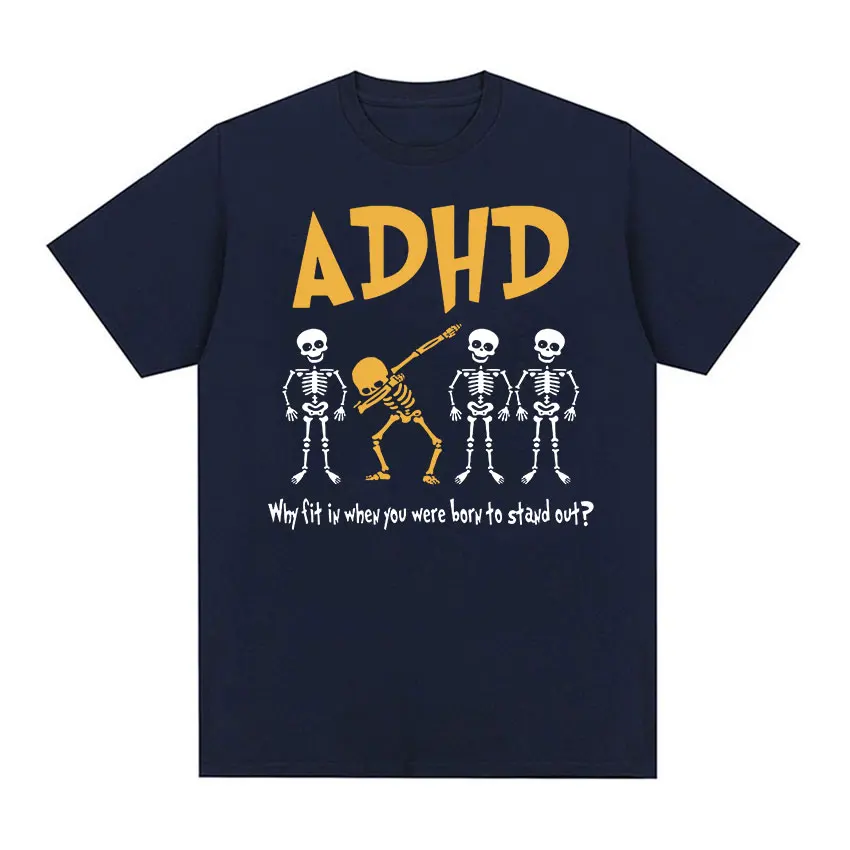 ADHD Awareness Skeleton Graphic T Shirts Why Fit in When You Were Born Tops Clothing T-shirt Men\'s Retro Oversized Cotton Tshirt