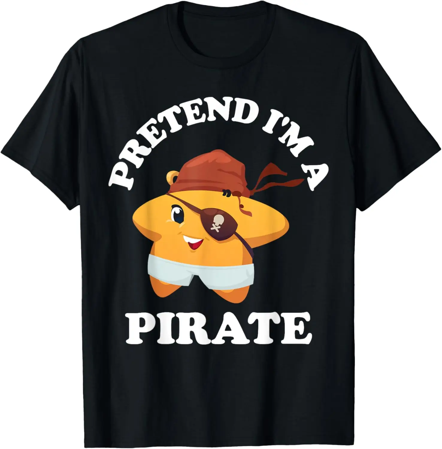 Pretend I'm A Pirate Starfish Halloween Costume Crew Squad T-Shirt