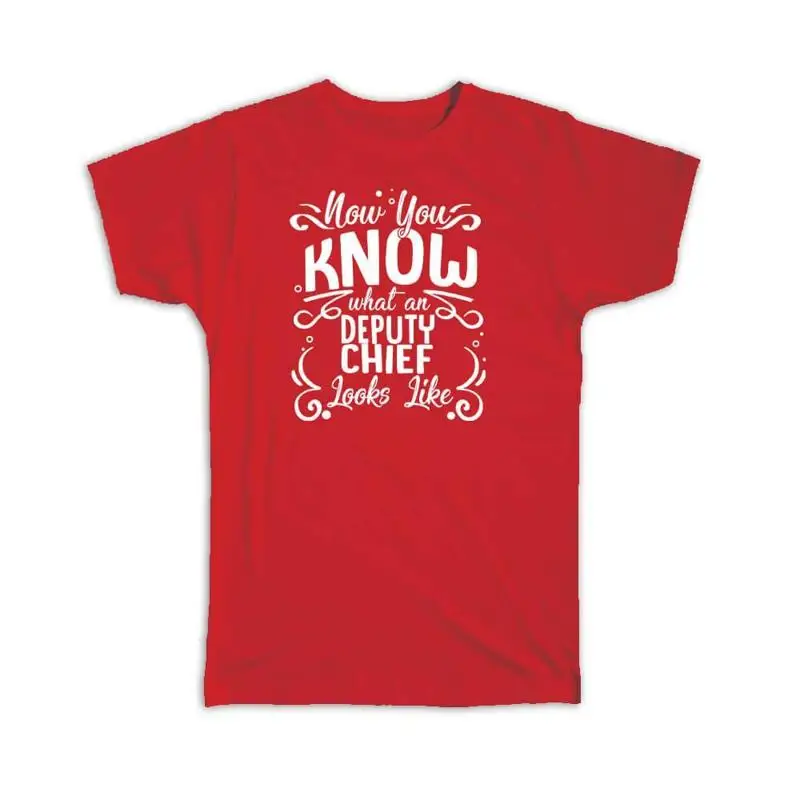 

T Shirt Now You Know What an Deputy Chief Looks Like Profession