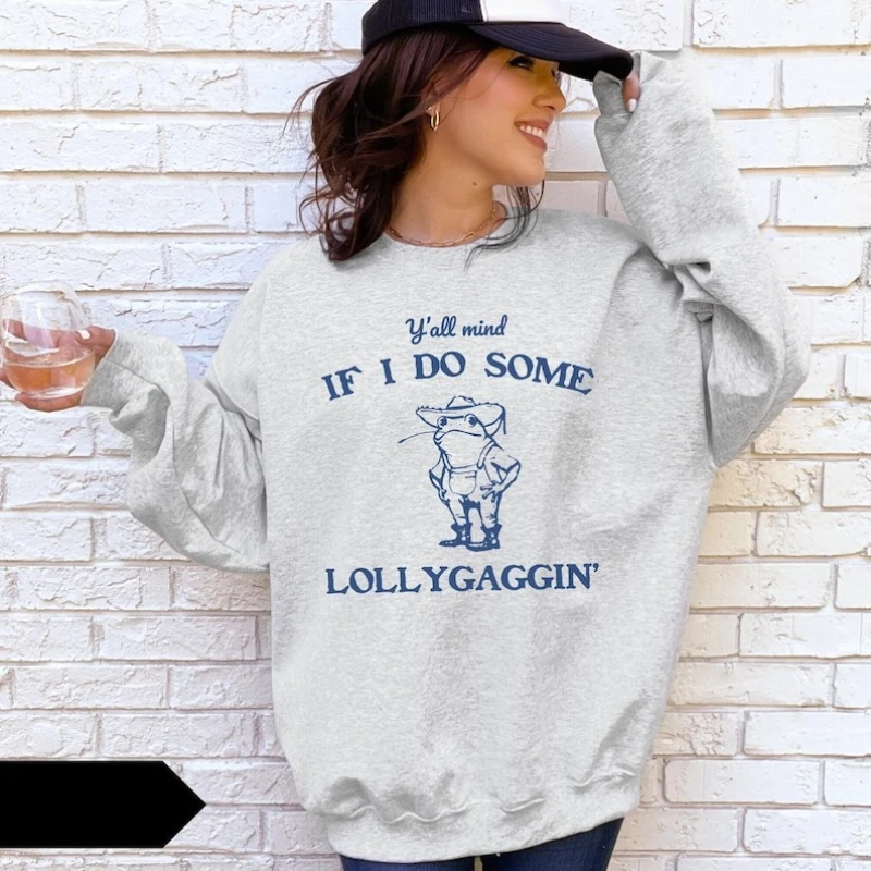 Y'all Mind If I Do Some Lollygaggin Graphic Sweatshirt Autumn Winter Funny Vintage Retro Women Shirt Frog Trendy Funny Pollver