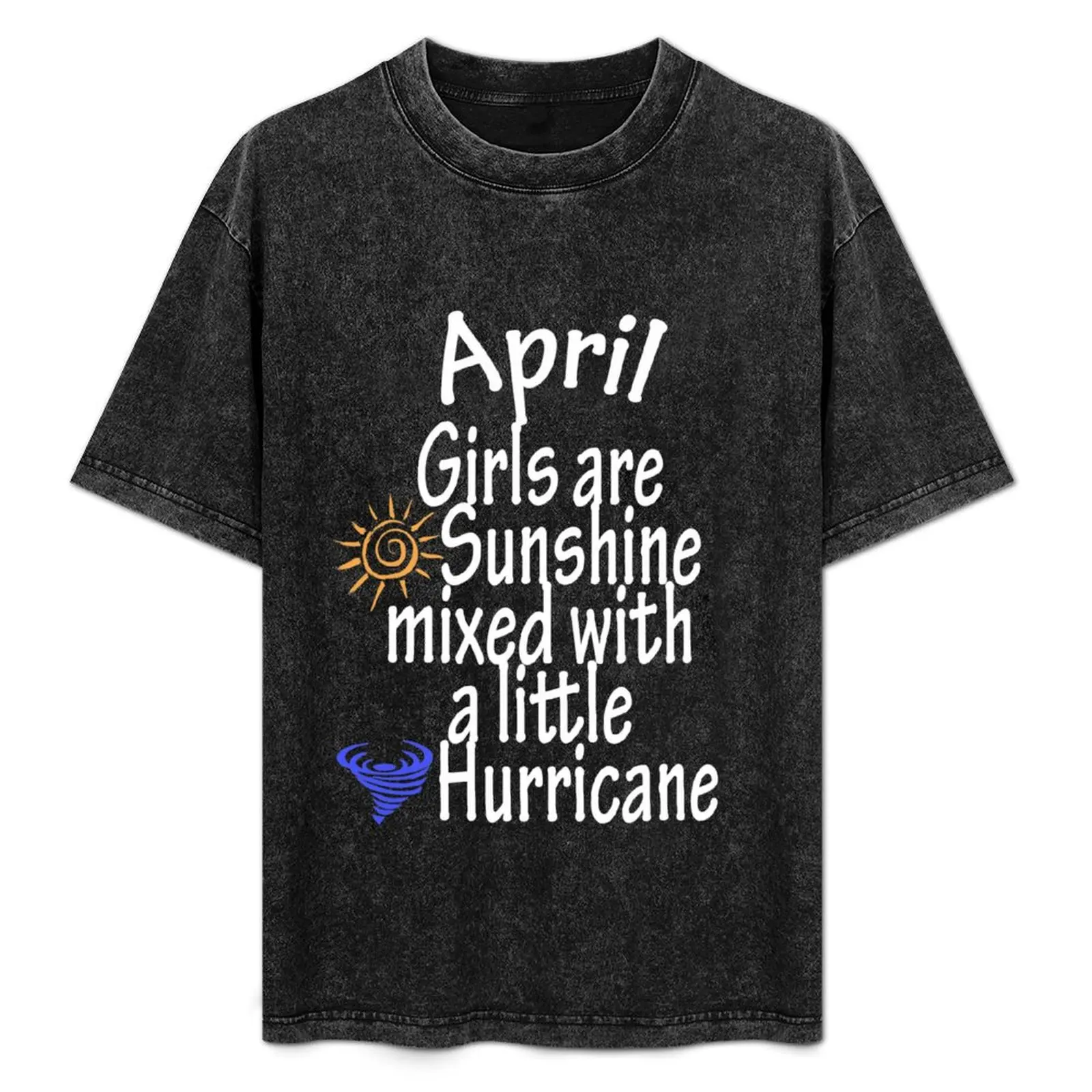 

April Girls are sunshine mixed with a little hurricane T-Shirt essential t shirt anime stuff mens t shirts