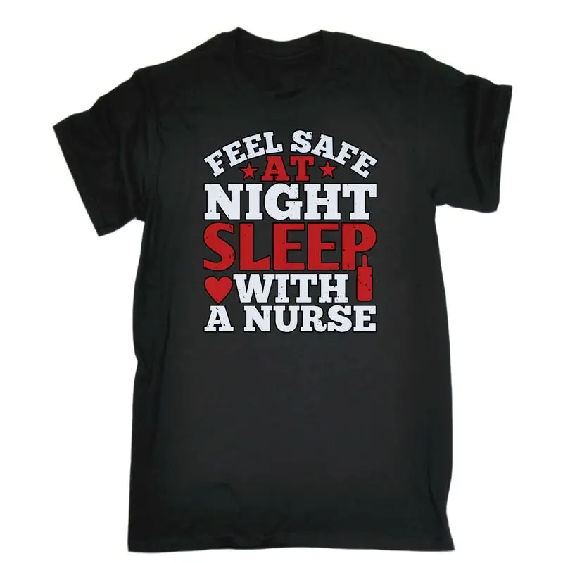 

Feel Safe At Night Sleep With A Nurse Mens Funny Novelty T Shirt
