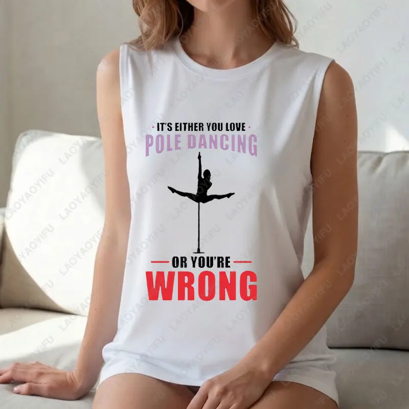 Funny Saying Graphic Tank Top “It's Either Love Pole Dancing You're Wrong” 100% Cotton Sleeveless Vest Casual Summer Top
