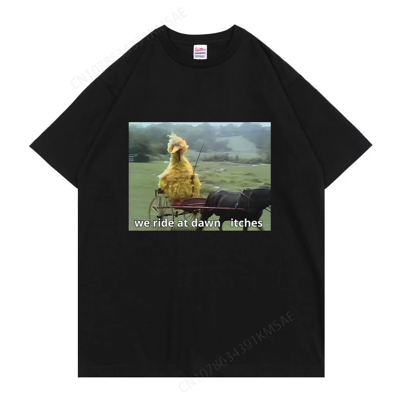 We Ride At Dawn Fuuny Big Bird Meme T-shirt Male Vintage Casual Oversized T Shirts Men Women's Fashion Joke Humor Short Sleeve