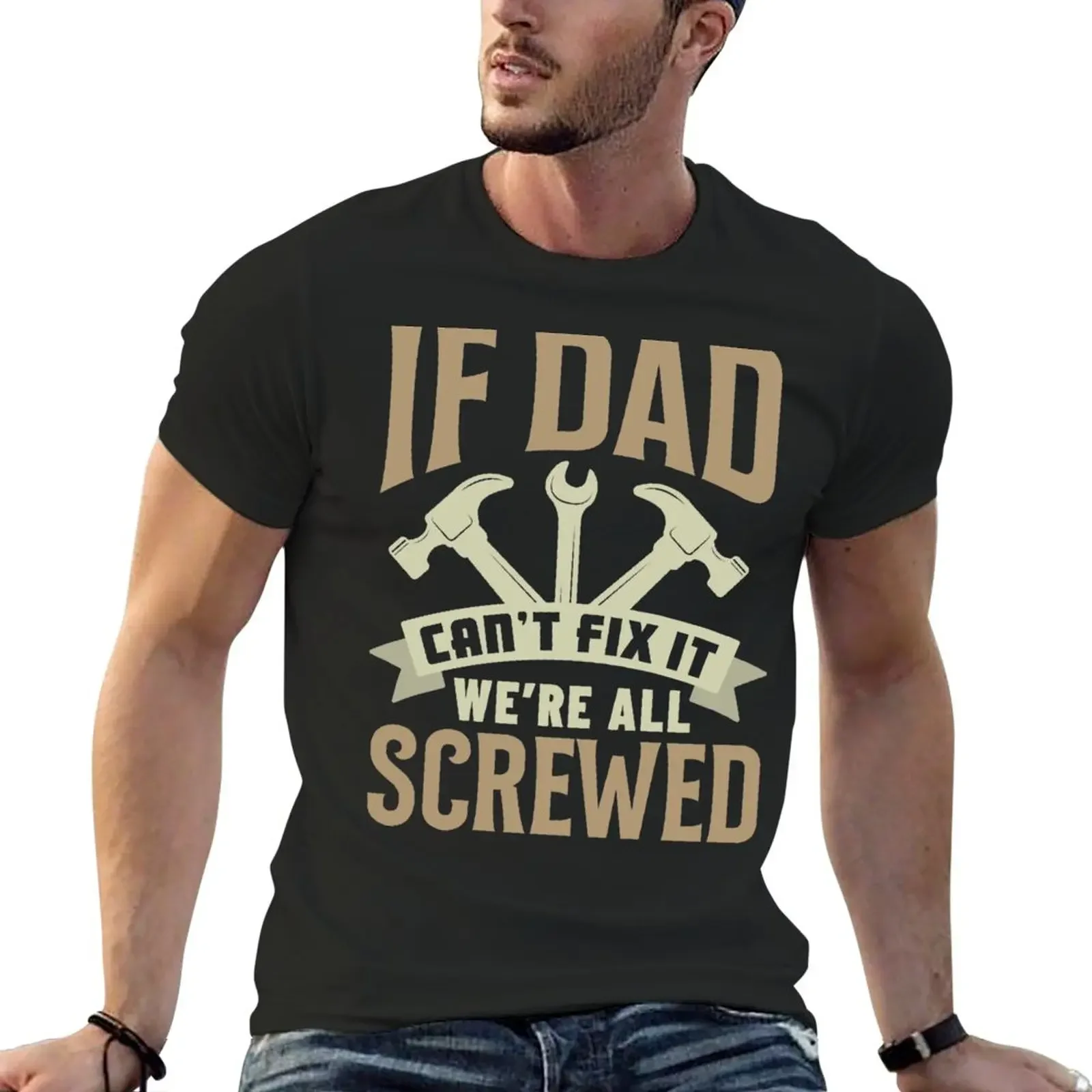 

New If Dad can't fix it we're all screwed Dad T-Shirt cute clothes animal prinfor boys t shirt men 100℅ cotton