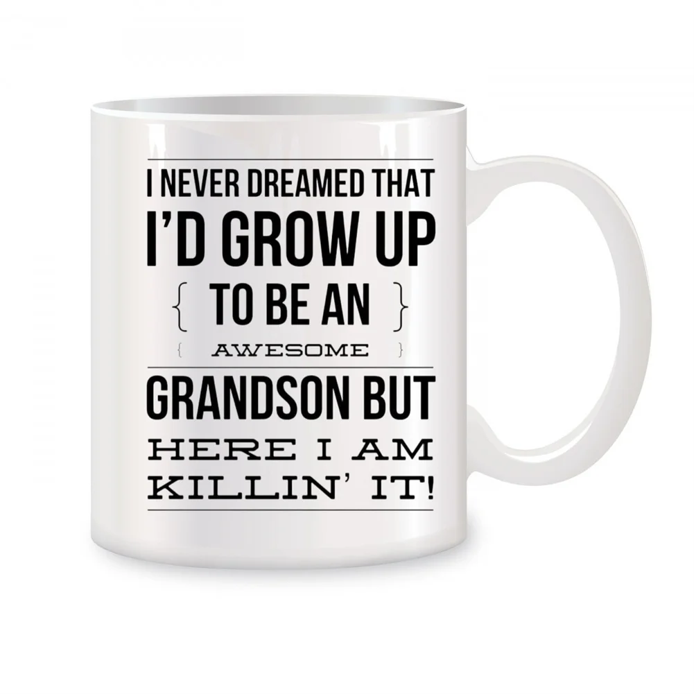 I Never Dreamed That I'd Grow Up To Be An Awesome Grandson Mugs For Birthday Gifts Novelty Coffee Ceramic Tea Cups White 11 oz