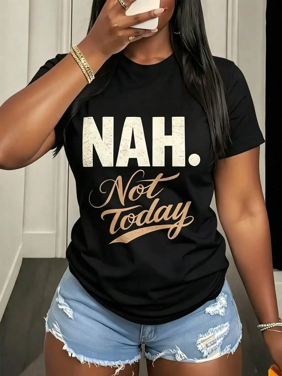 Women's Casual Short Sleeve Round Neck T-Shirt With 'Nah Not Today' Print Fashion Top For Everyday Wear Oversize