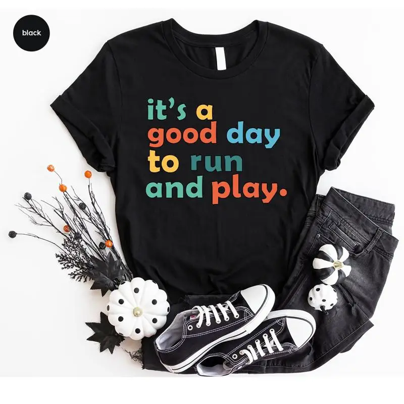 

It's a Good Day To Run And Play T Shirt Physical Education Teacher PE Gym