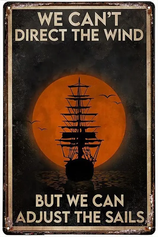 Metal Plate Tin Sign Sailors We Can’T Direct The Wind But We Can Adjust The Sails Tin Sign Bar Pub Garage Diner Cafe Home W sign