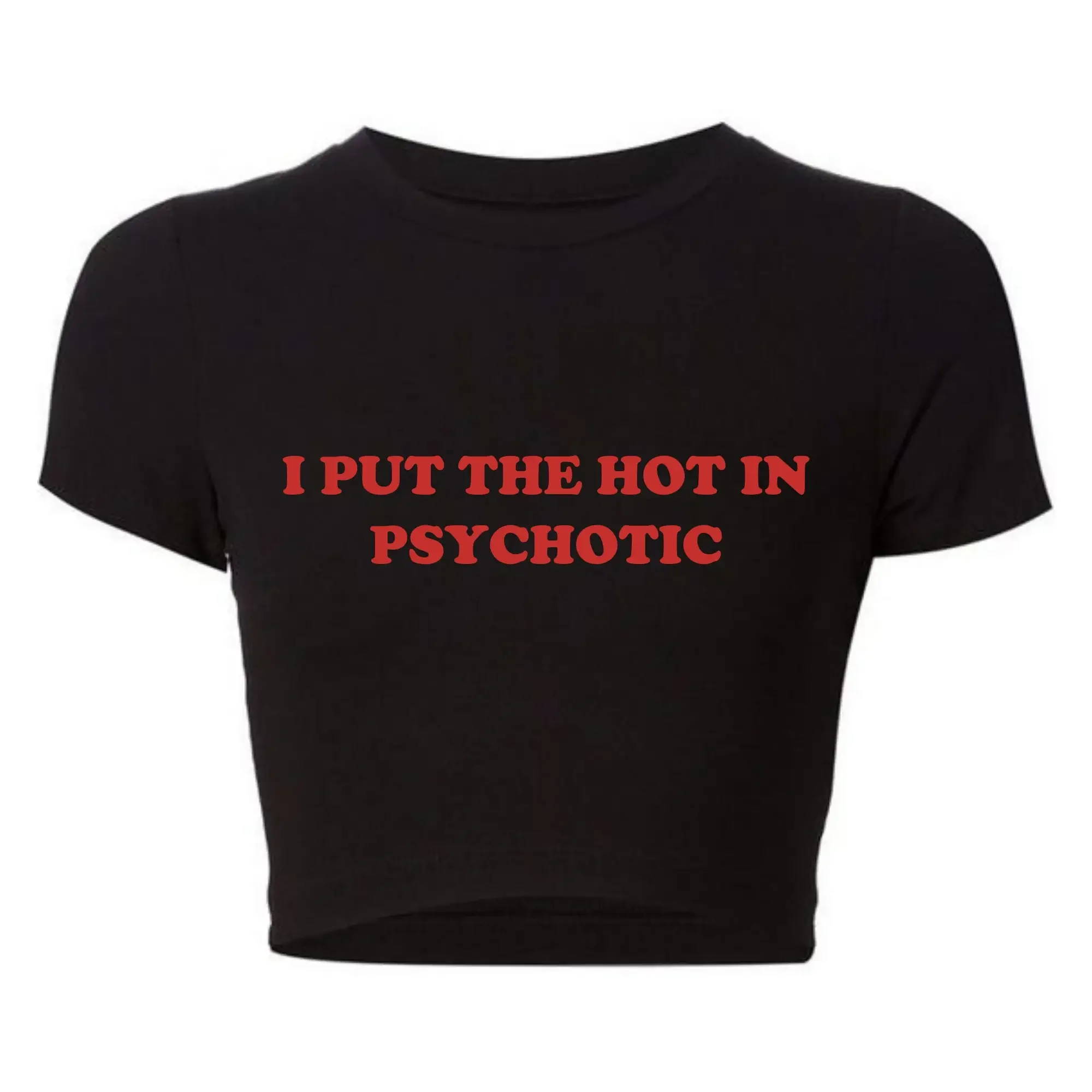 

Summer Fashion Y2k Graphic T Shirts Women I Put The Hot in Psychotic Baby Tee Harajuku O Neck Cropped Tops Kawaii Clothes