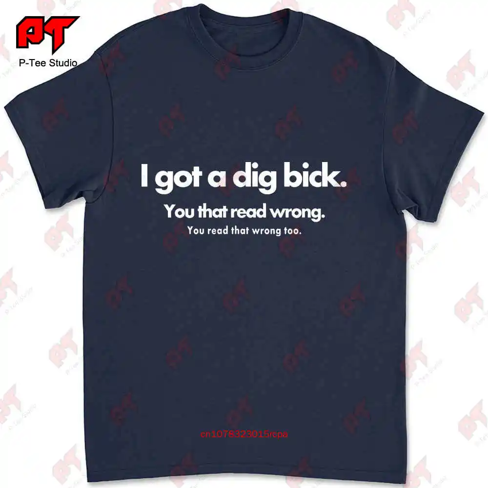 I Got A Dig Bick You That Read Wrong Aheago T-shirt OCZX