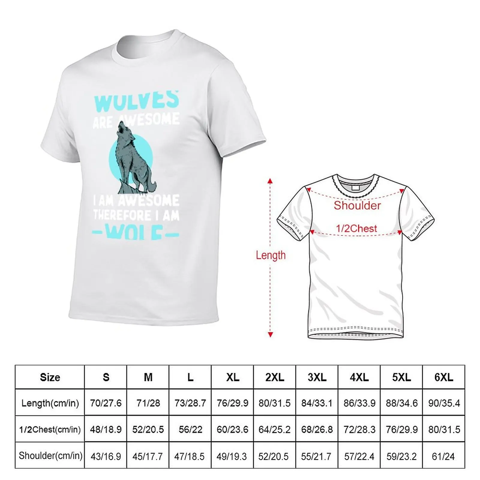 Wolves Are Awesome I Am Awesome Therefore I Am A Wolf T-Shirt t shirts for man slim fit t shirts for man cotton T-Shirt