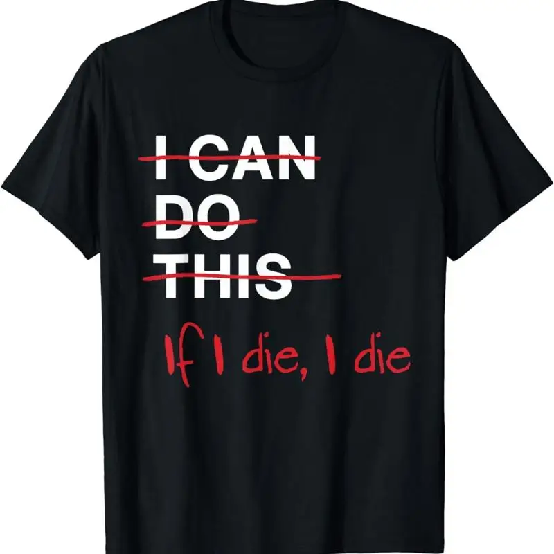 I Can Do This If Die Funny Fitness Workout Gym Lover T Shirt Women Clothing