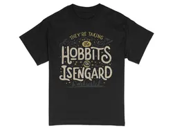 Fantasy Inspired T-Shirt They're Taking The Hobbits To Isengard Quote Tee Unisex