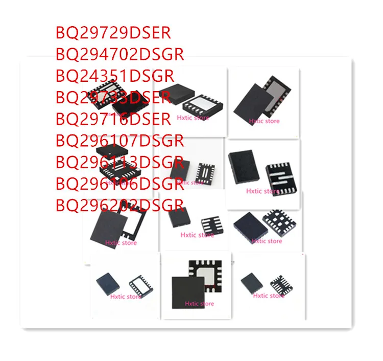 

10 шт. BQ29729DSER BQ294702DSGR BQ24351DSGR BQ29733DSER BQ29716DSER BQ296107DSGR BQ296113DSGR BQ296106DSGR BQ296202DSGR IC