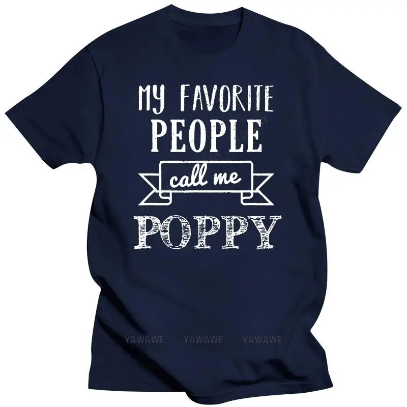 Mens My Favorite People Call Me Poppy Shirt Father'S Day Shirt New Fashion O Neck Slim Fit Tops Skate male T Shirt black tops