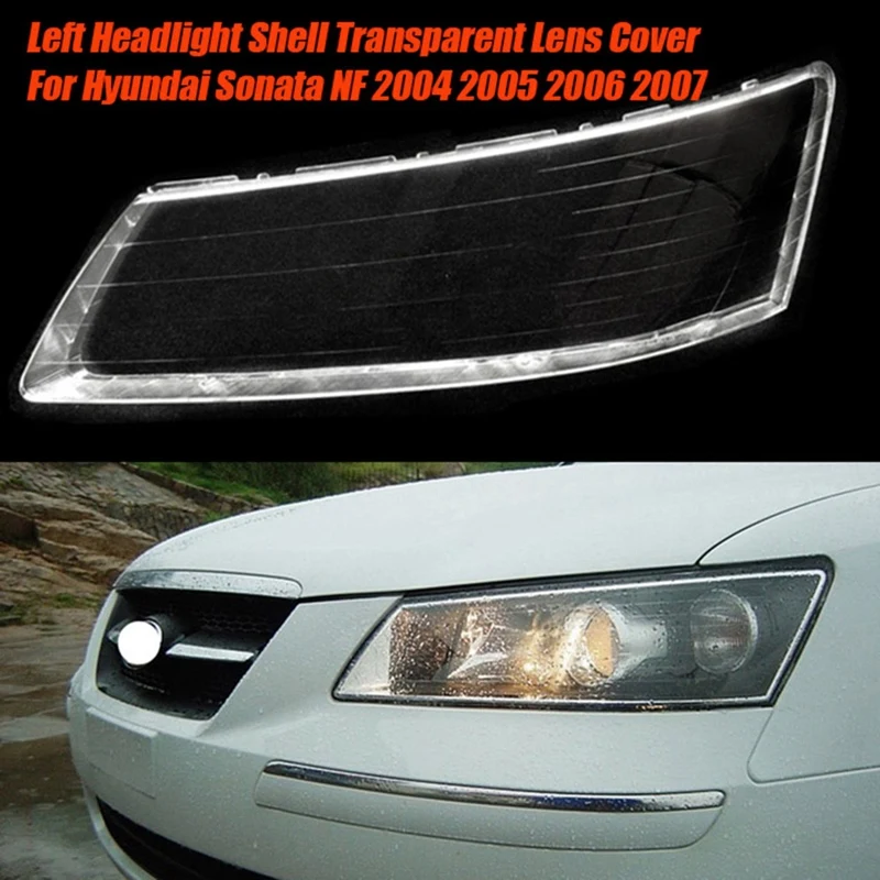 

Left Headlight Shell Lamp Shade Transparent Lens Cover Parts For Hyundai Sonata NF 2004 2005 2006 2007 Headlamp Housing Cover