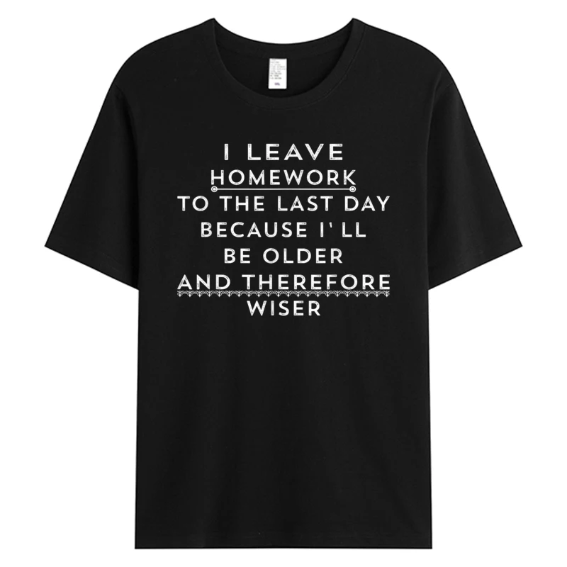

Funny Homework Shirt Humor Saying Men's Tshirts Cotton Fabric Thanksgiving Father's Day Hot Sell Graphic T-Shirts Student Style