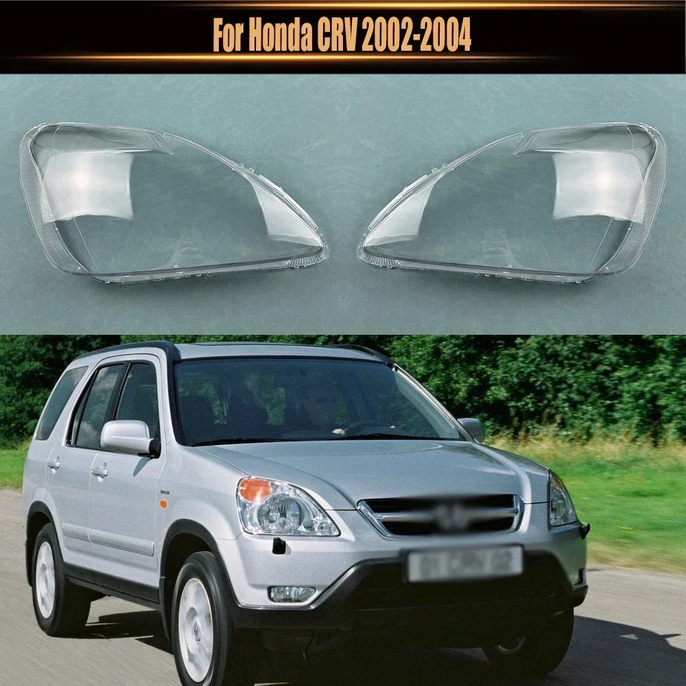 

For Honda CRV 2002-2004 Headlamp Cover Headlight Shell Transparent Lens Plexiglass Replace Original Lampshade