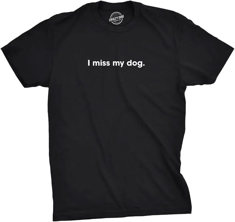 Mens I Miss My Dog T Shirt Funny Sarcastic Animal Pet Lover Tee For Guys 100% Cotton Trendy Y2K Short-Sleeve Tee-Soft,