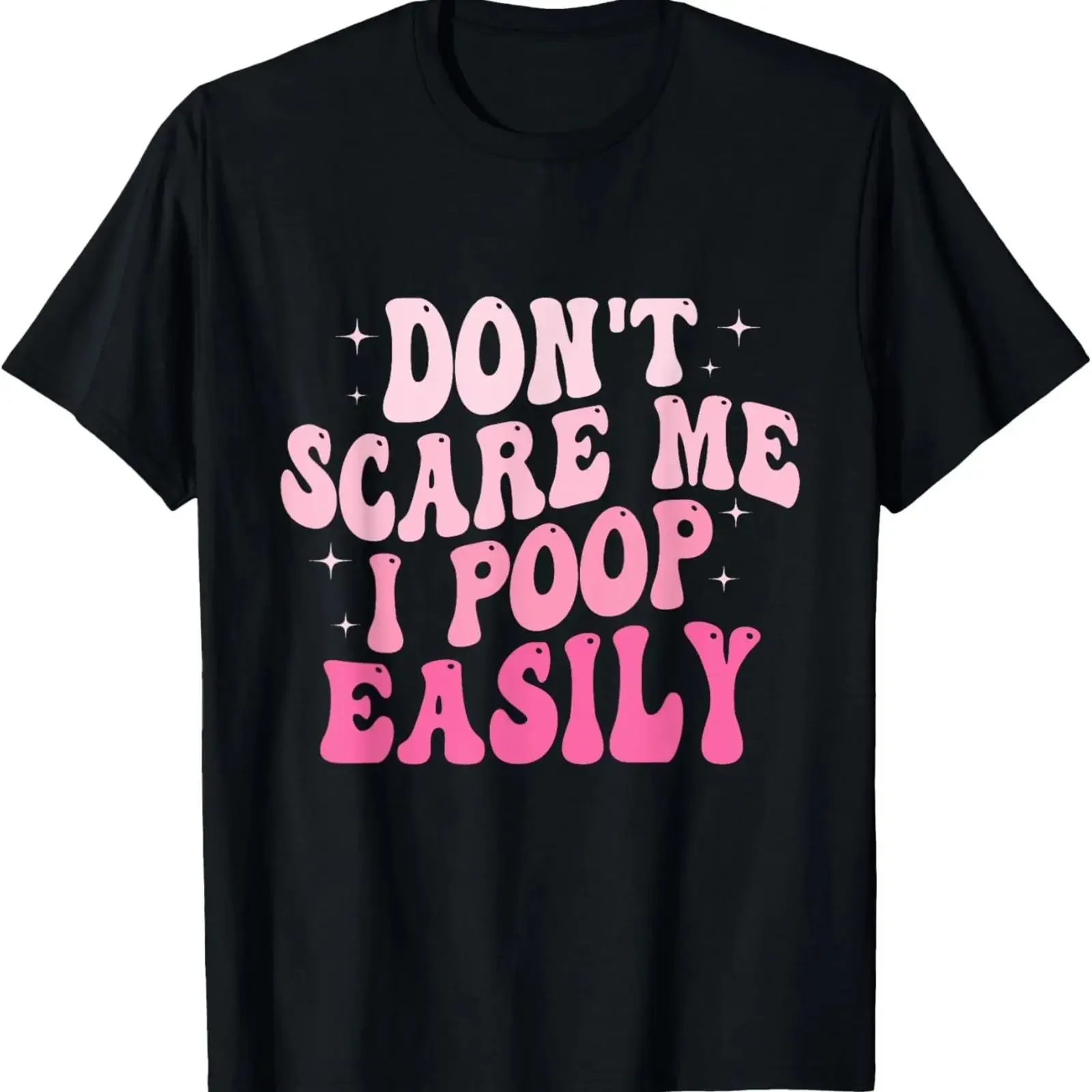 Don't Scare Me I Poop Easily Funny Sarcastic Groovy Saying T Shirt vintage Washed designer clothes Soft Stylish Slightly Casual