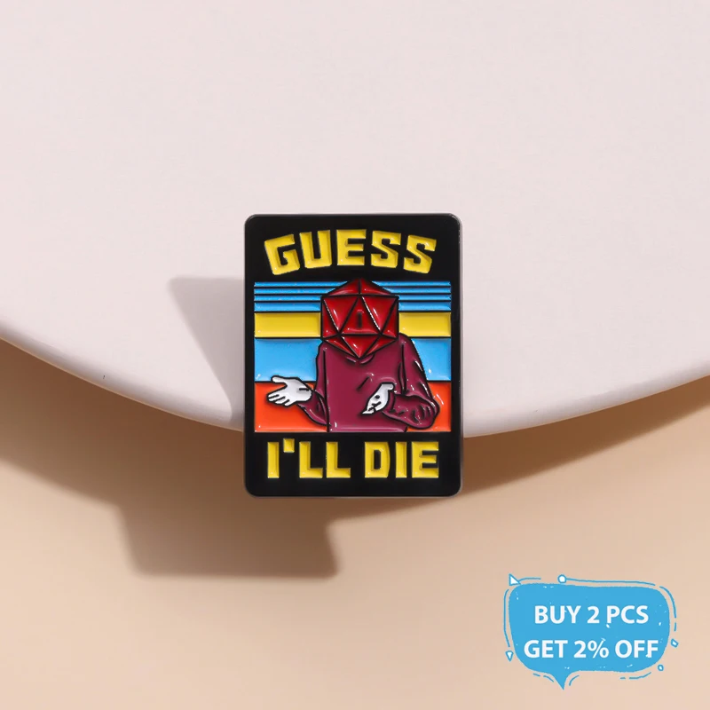 Guess I'll Die Enamel Pin Twenty-Side Dice Creative Gamer Shaped Brooch Lapel Backpack Badge Display Bad Luck Jewelry For Friend