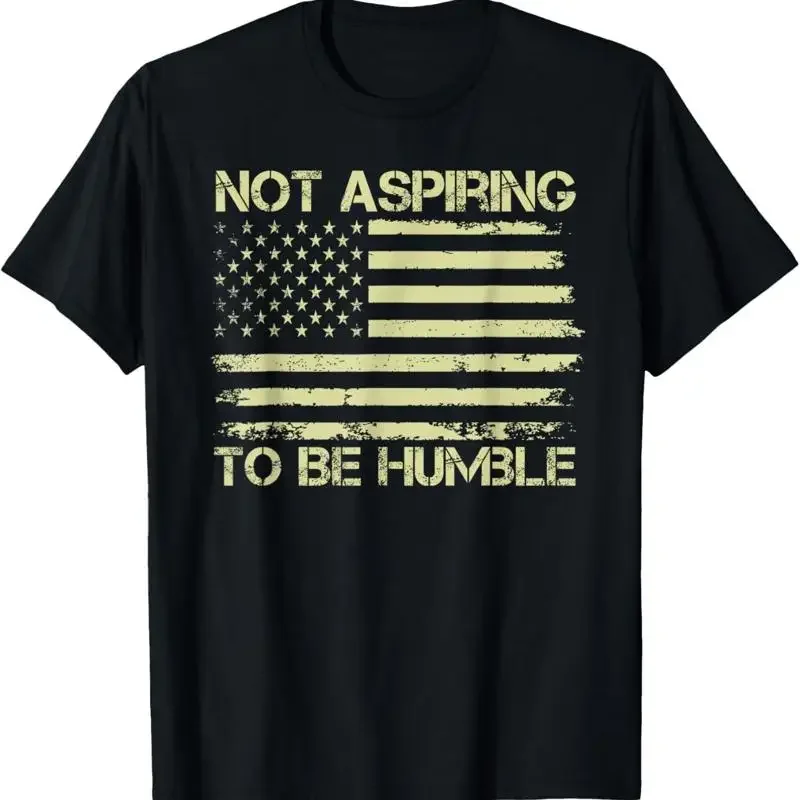 Not Aspiring to Be Humble Funny Feminist USA Flag T Shirt
