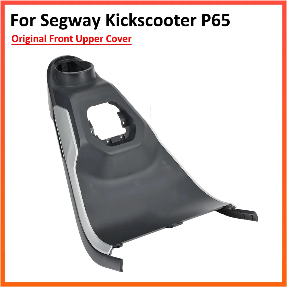 Original Front Upper Decorative Cover for Ninebot KickScooter P65 Electric Scooter Decoration Protective Casing Parts