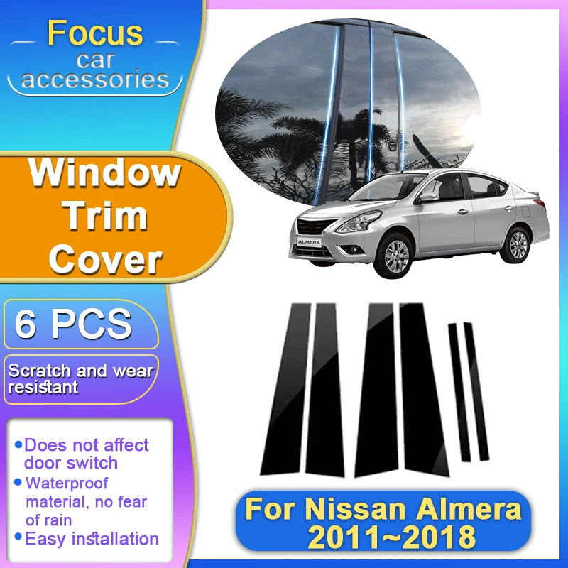 

6PCS For Nissan Almera Sunny Latio Versa N17 2011~2018 2017 2016 B C Pillar Window Trim Covers Column Stickers Car Accessories