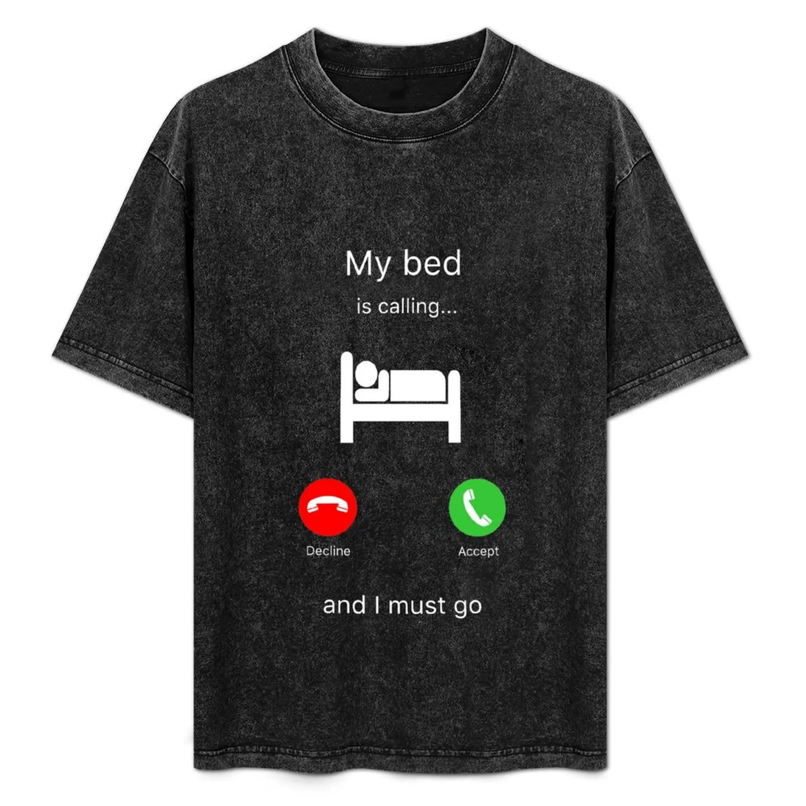 

My Bed is Calling and I Must Go T-Shirt shirts graphic tee hippie clothes mens champion t shirts