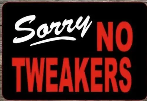 Metal Plate Sign Funny Novelty Wall Decal Sorry No Tweakers Pub Bar Man Cave Art sign