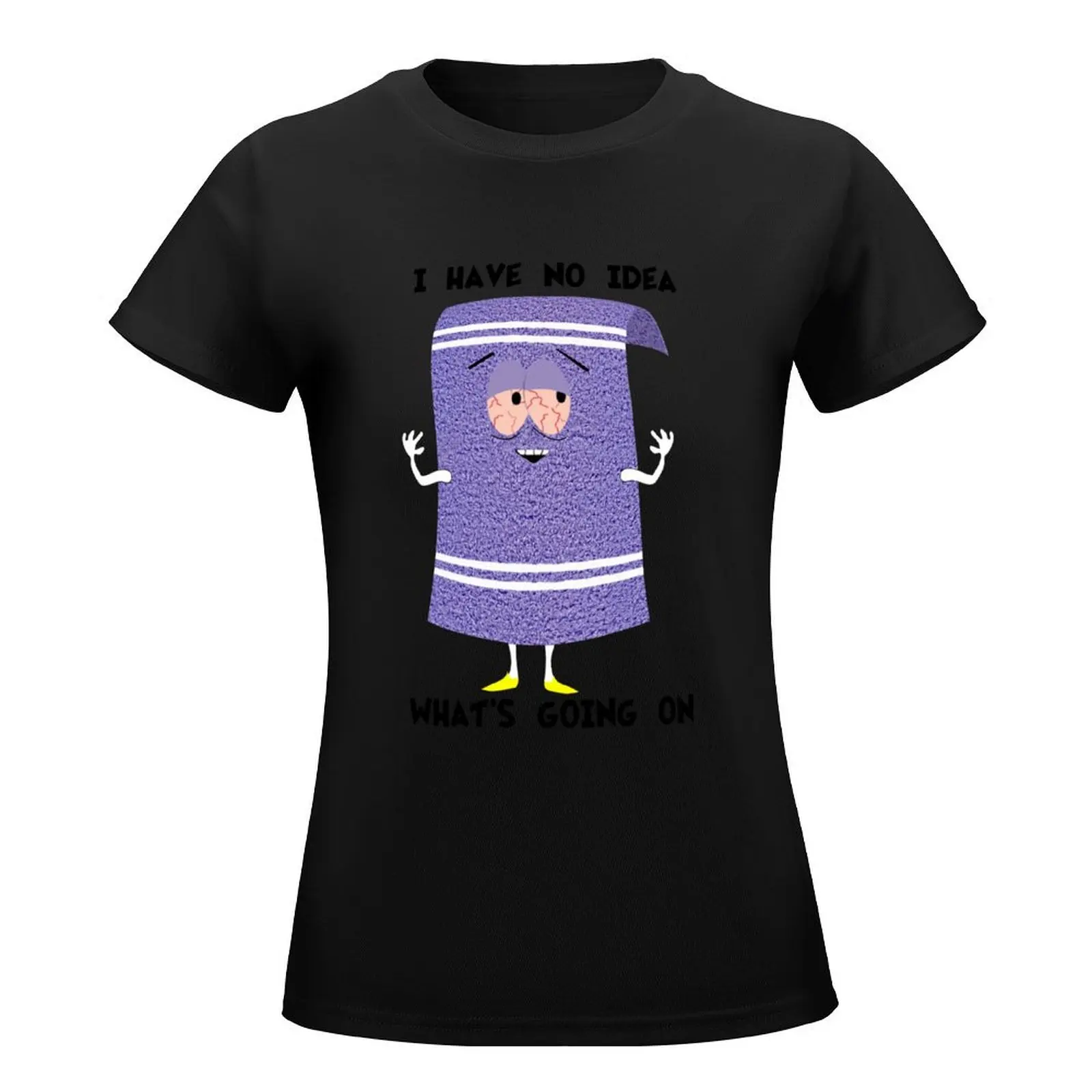 Towelie I Have No Idea What's Going T-Shirt summer top shirts graphic tees cotton t shirts Women