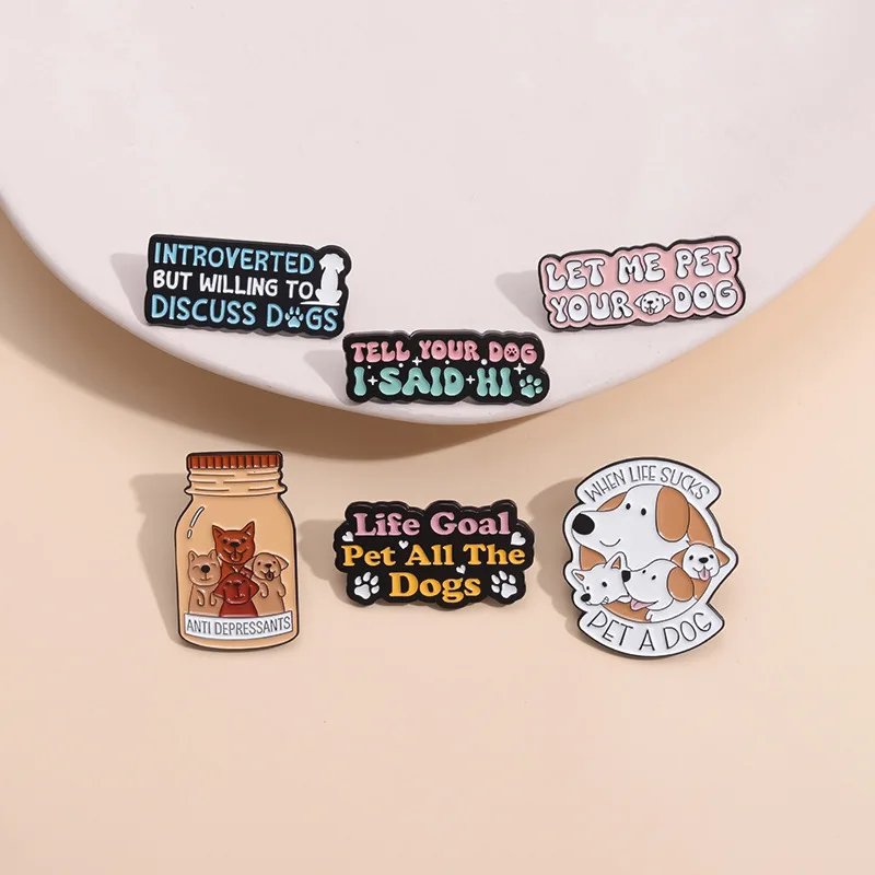 Keep a Pet Dog Enamel Pins Custom Funny Phrase Life Goal Pet All the Dogs Brooch Lapel Badges Accessories Jewelry Gift Wholesale