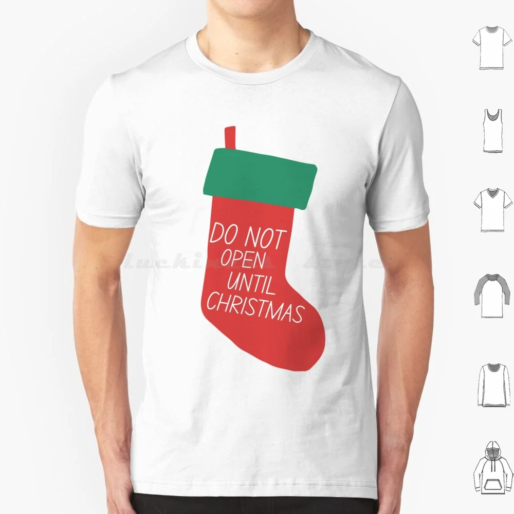 Do Not Open Until Christmas Stocking T Shirt Cotton Men Women DIY Print Do Not Open Until Christmas Stocking Seasonal Xmas