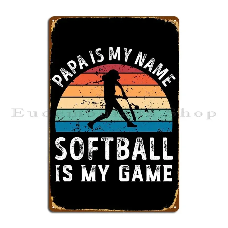 Papa Is My Name Softball Metal Signs Vintage Wall Decor Design Club Designs Tin Sign Poster