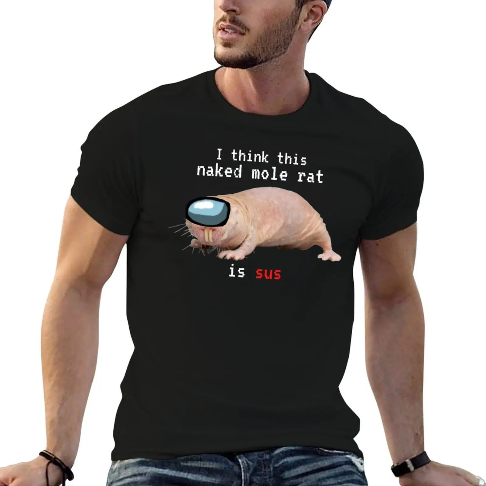 

I think this naked mole rat is sus. - Imposter mole rat T-Shirt man t shirt cotton t shirt man plain man t shirt luxury T-Shirt