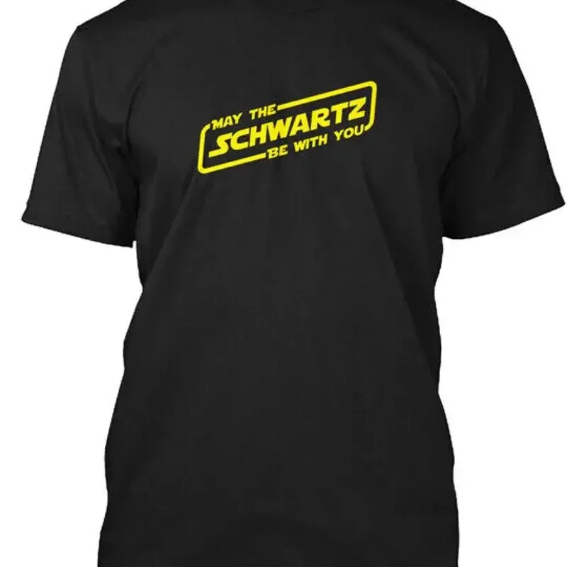 May the Schwartz be with you T Shirt Made in USA Size S to 5XL