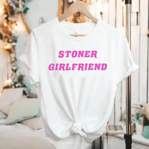 Stoner Girlfriend T shirt Personalized Standard Tee -White