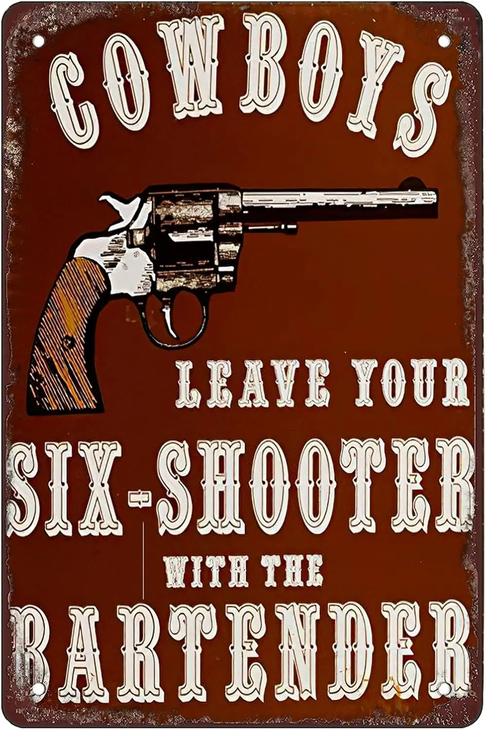 Retro Funny Metal Sign Sheet Signs Tin Sign,Cowboys，gun leave your six-shooter with the bartender,outdoor Home Wall Decoration,