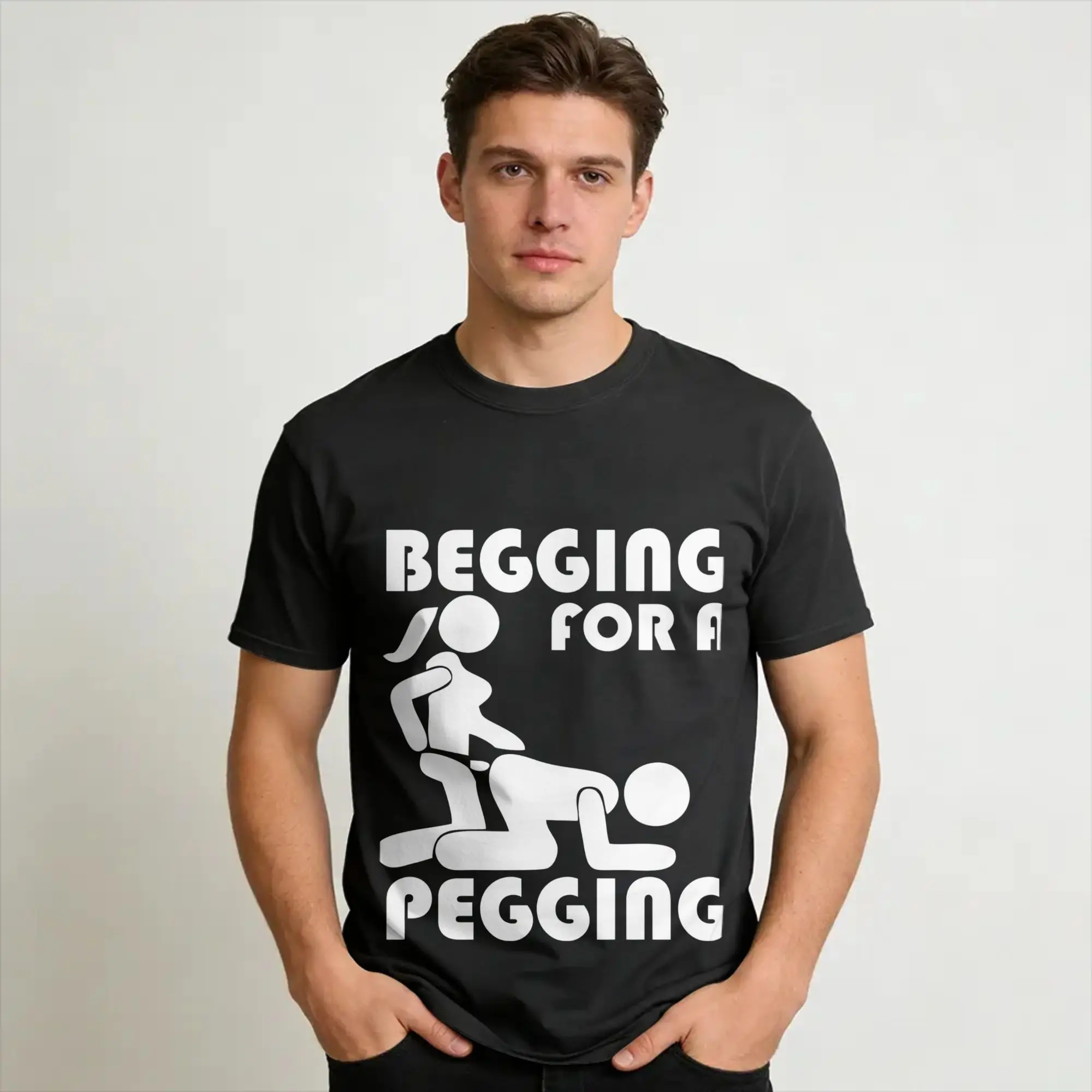 Begging For A Pegging - Sarcastic Humour Merch Men Women T Shirts Cotton Tee Fashion  Tops T-shirt