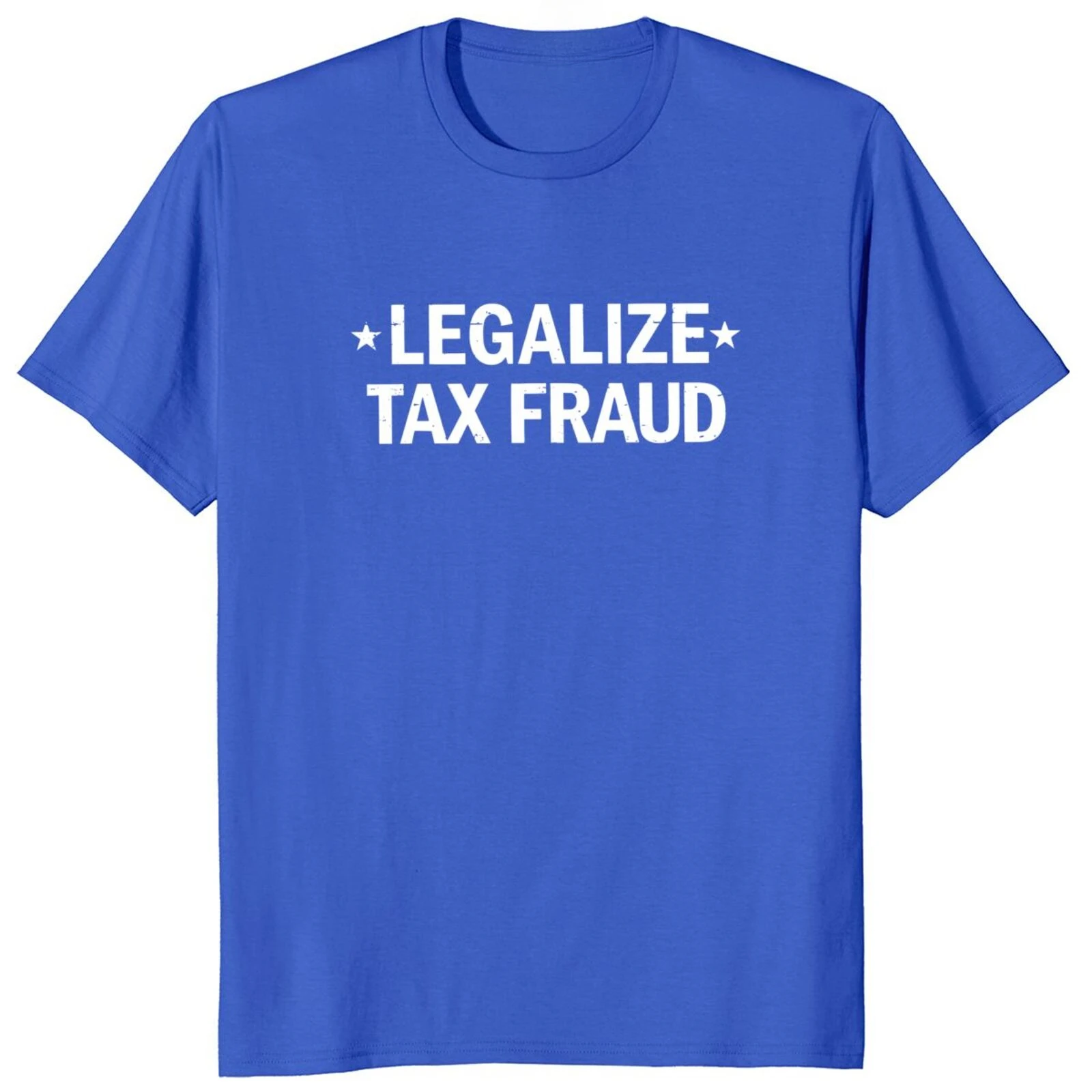 Short Sleeve  fashion manga new Legalize Tax Fraud  Funny Tax Jokes Retro Y2k T EU Size 100% Cotton Soft Unisex O-neck Tee Tops