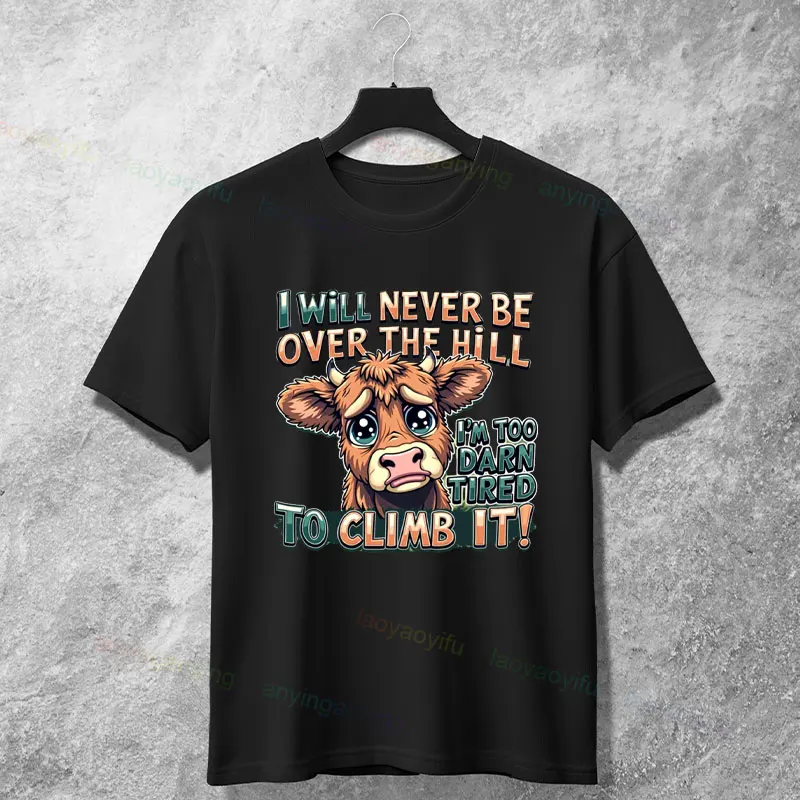 

"I Will Never Be Over The Hill" Funny Cow Unisex Graphic T-shirt Humor Style 100% Cotton Short-sleeve Casual Tshirt Outdoorwear