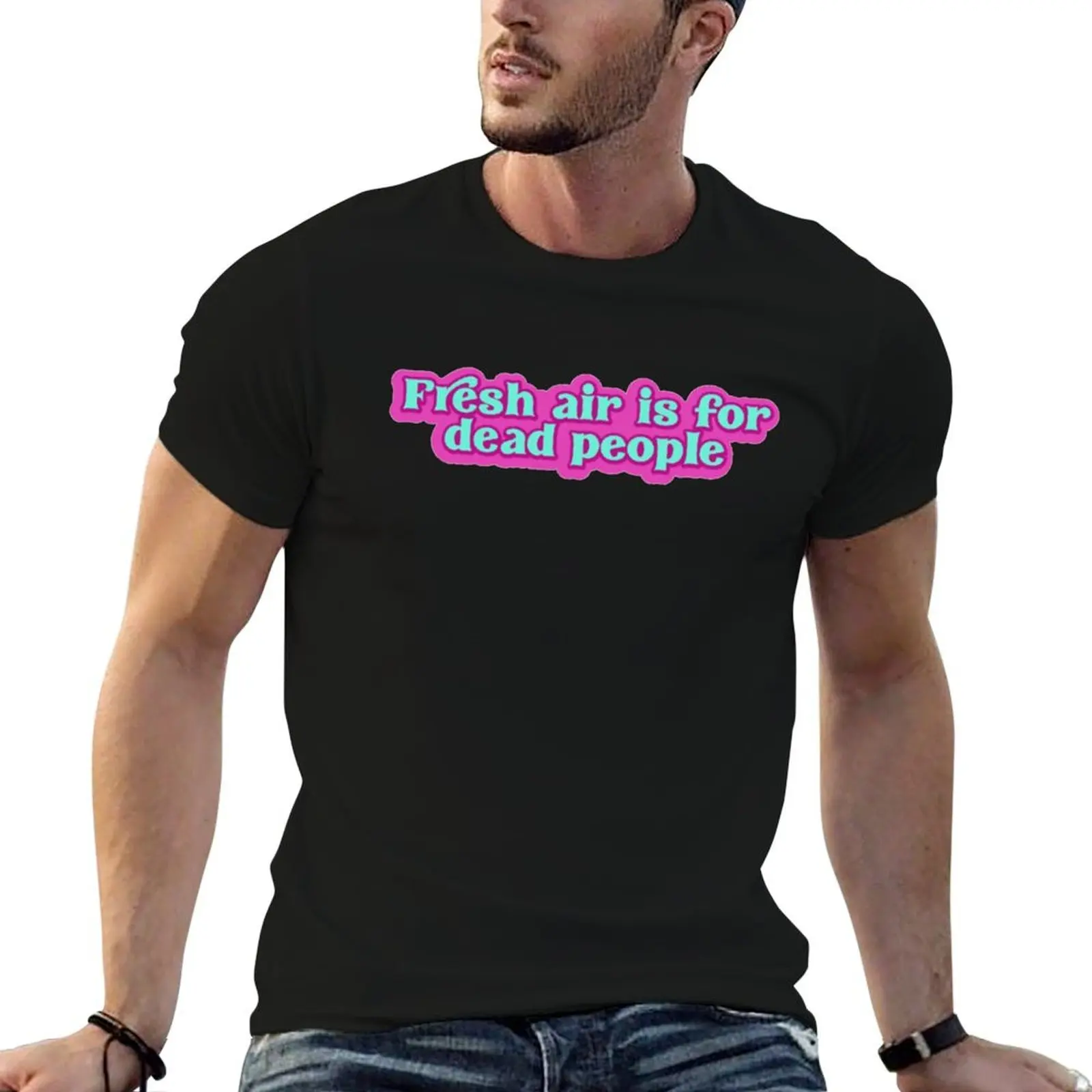 Fresh air is for dead people fresh T-Shirt Casual Lightweight Short Sleeve Top