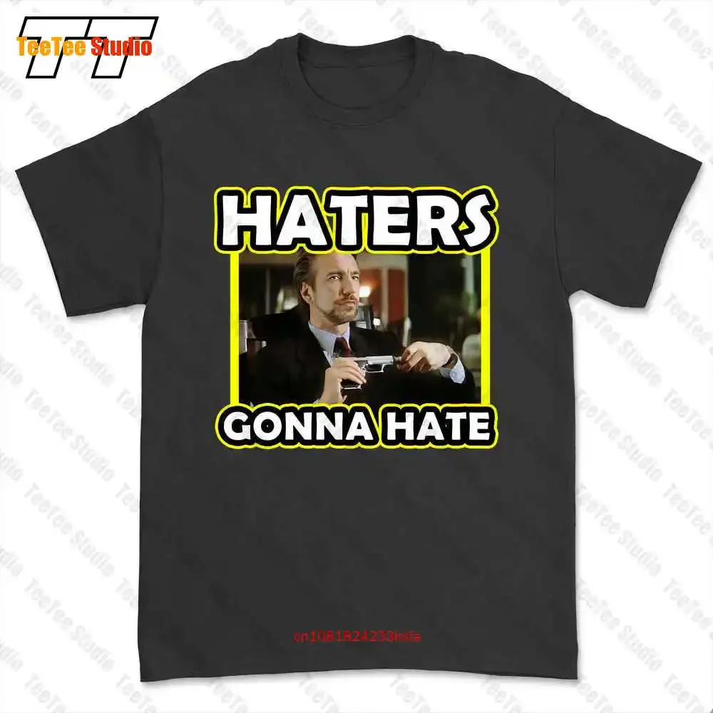 Hans Gruber Haters Die Hard Movie Alan Rickman T-shirt Tee TMAV